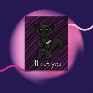 I'll cut you kitty 11x14 Poster Print